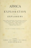 Cover of Africa and its exploration : as told by its explorers Mungo Park, Clapperton, the Landers, Livingstone, Barth, Barkie, Denham, Burton, Speke, Caillie,